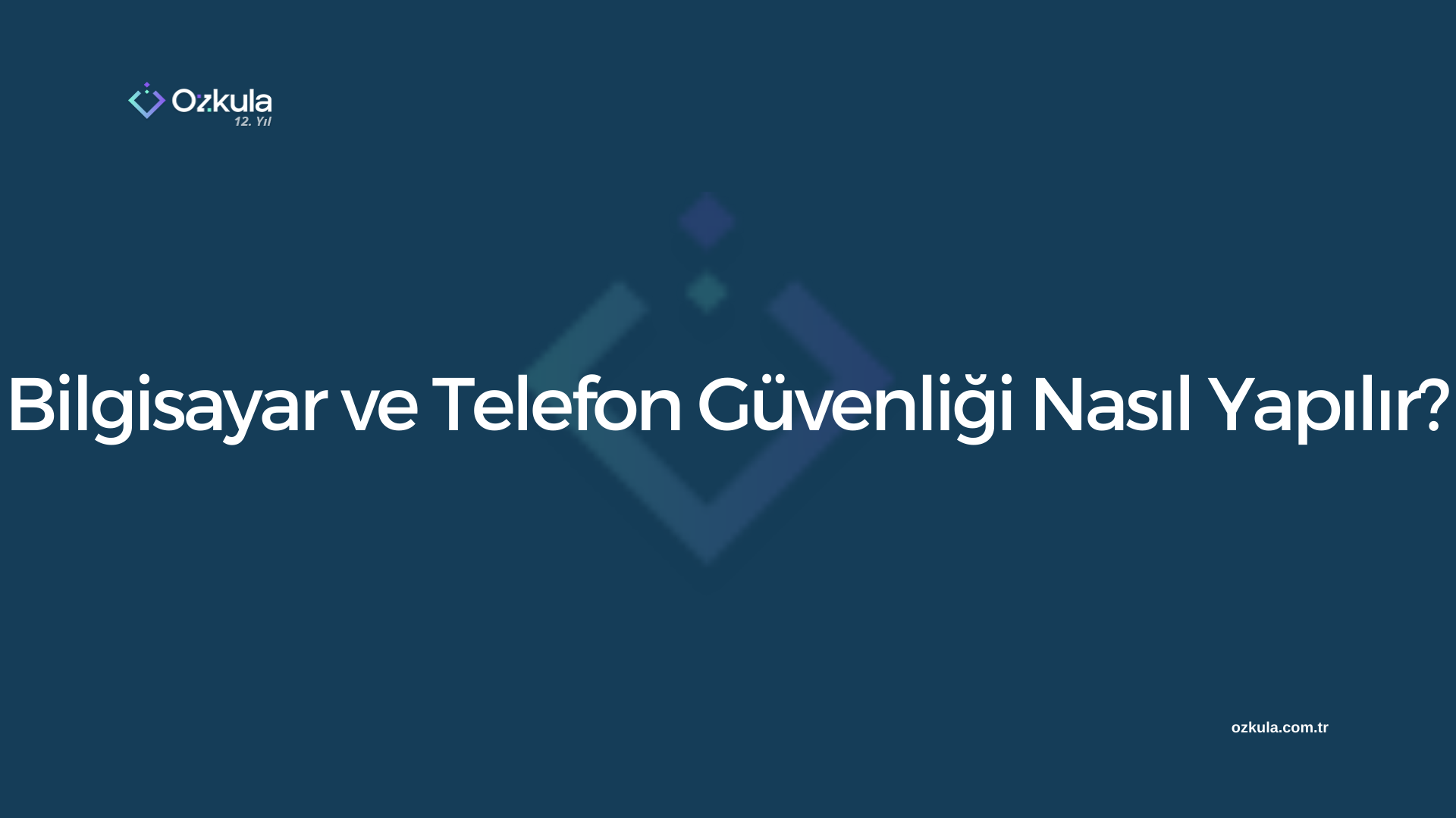 Bilgisayar ve Telefon Güvenliği Nasıl Yapılır?