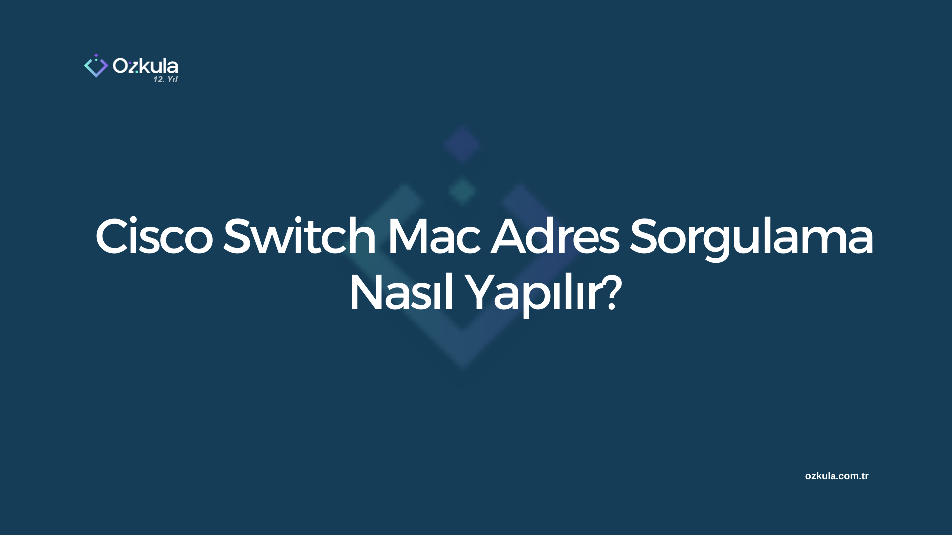 Cisco Switch Mac Adres Sorgulama Nasıl Yapılır?