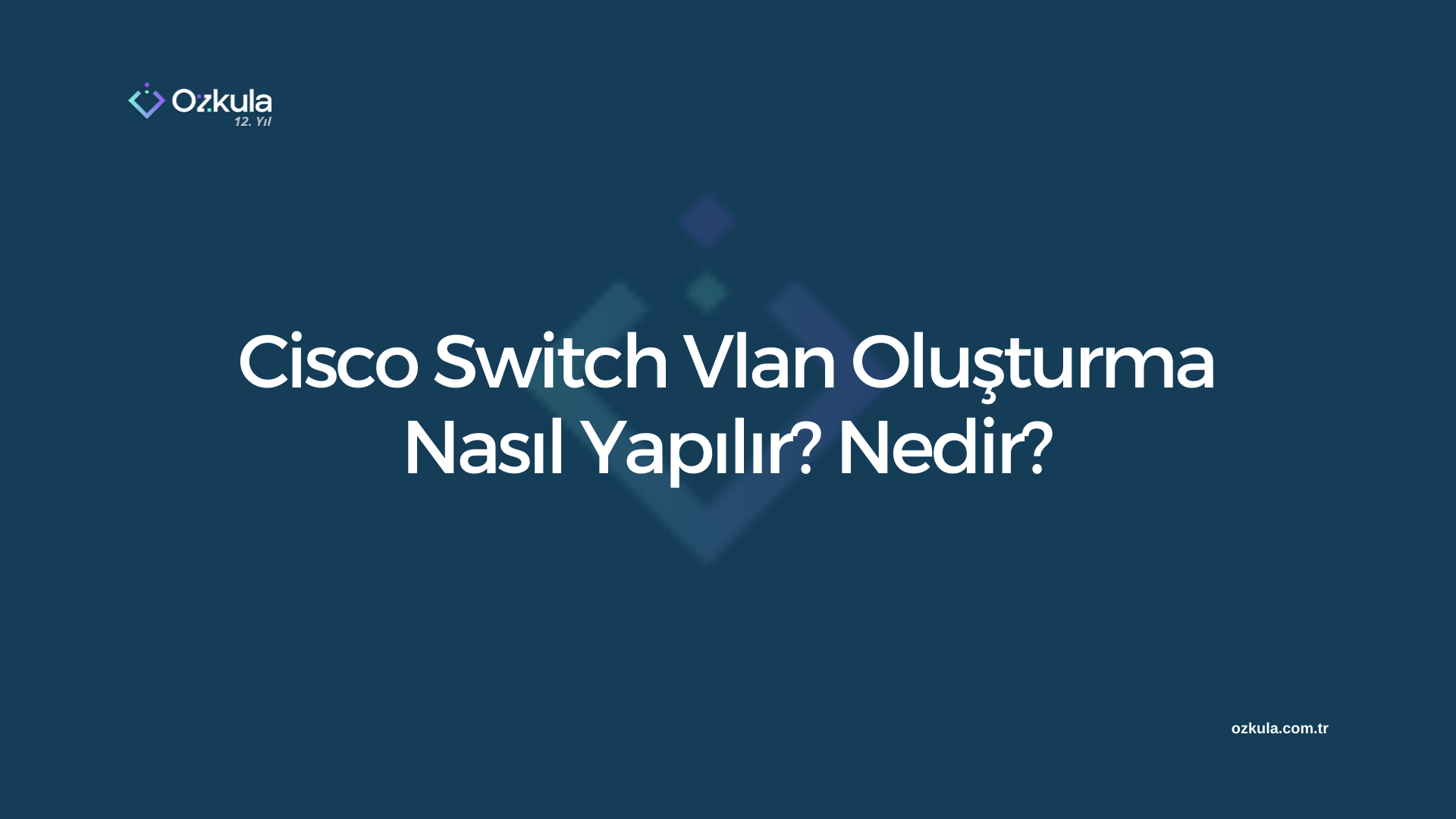 Cisco Switch Vlan Oluşturma Nasıl Yapılır? Nedir?