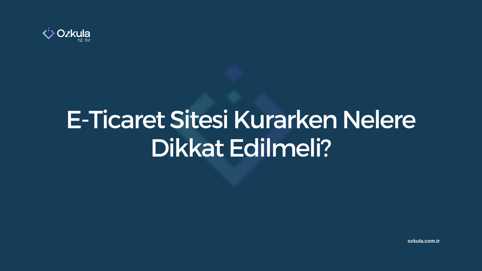 E-Ticaret Sitesi Kurarken Nelere Dikkat Edilmeli?