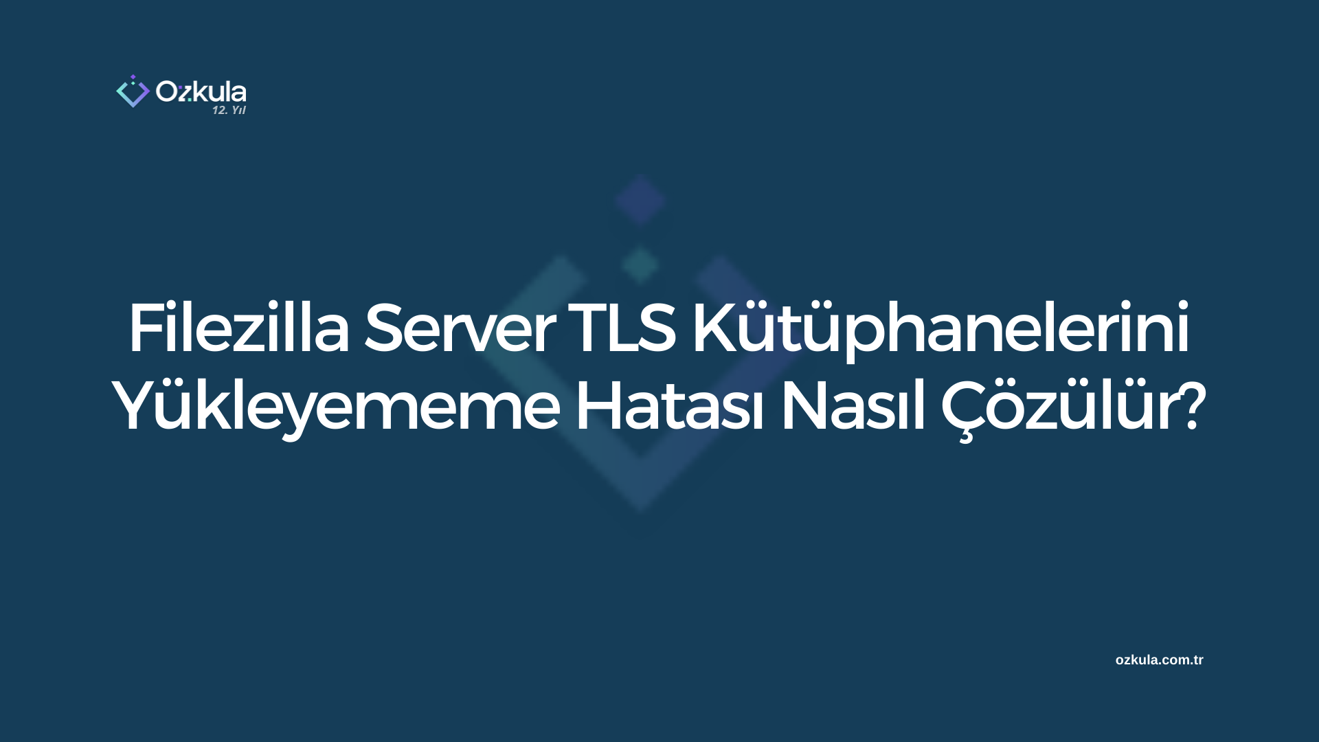 Filezilla Server TLS Kütüphanelerini Yükleyememe Hatası Nasıl Çözülür?