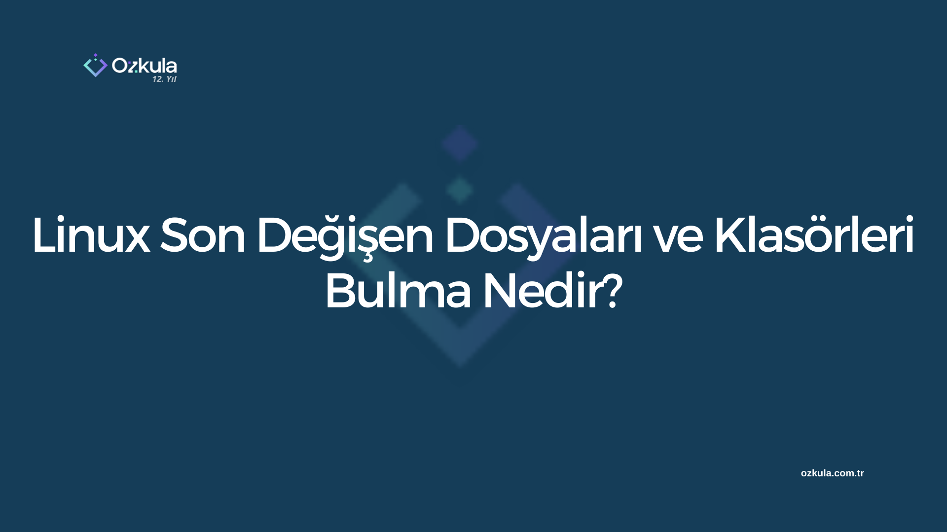 Linux Son Değişen Dosyaları ve Klasörleri Bulma Nedir?