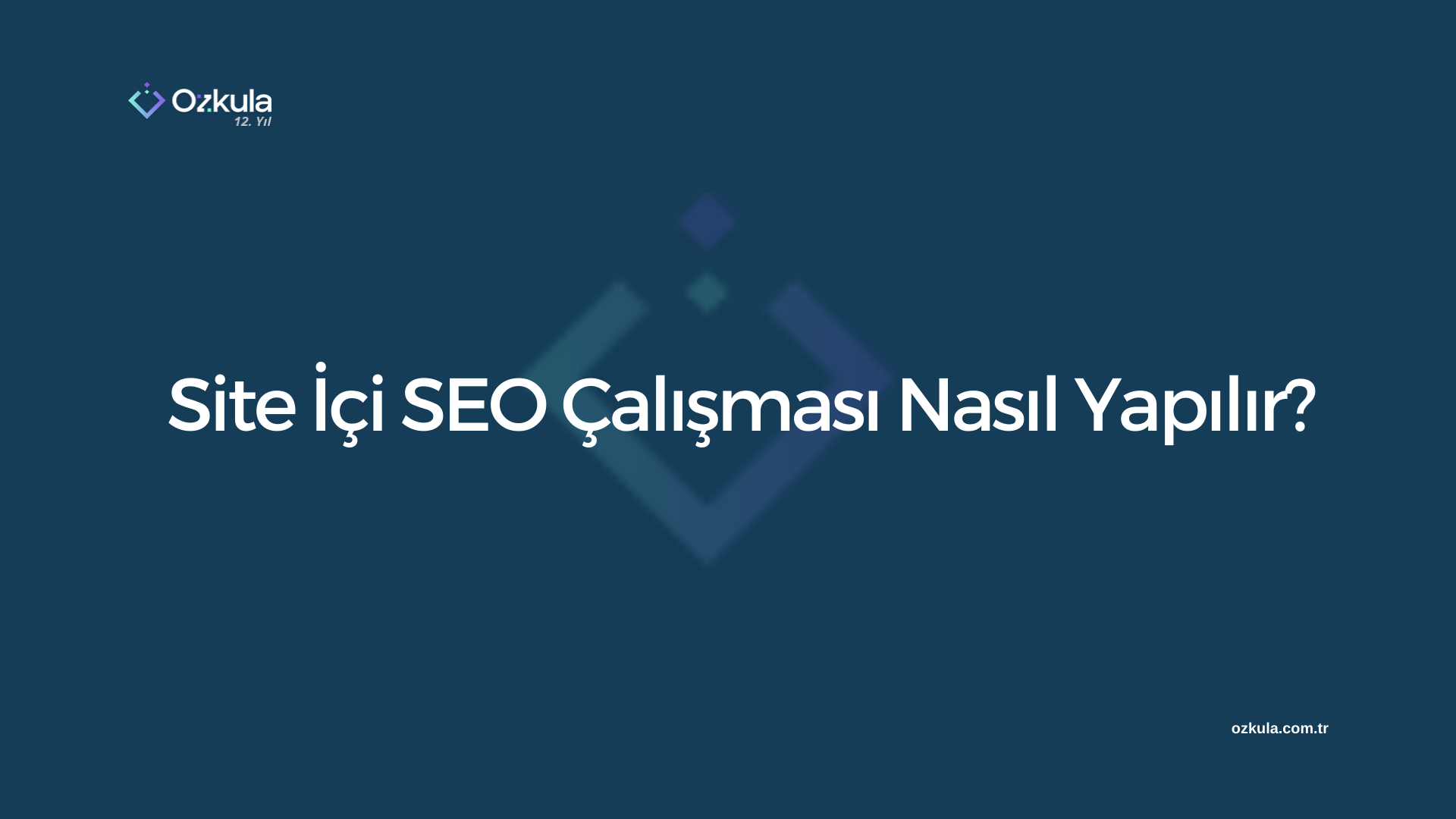 Site İçi SEO Çalışması Nasıl Yapılır?