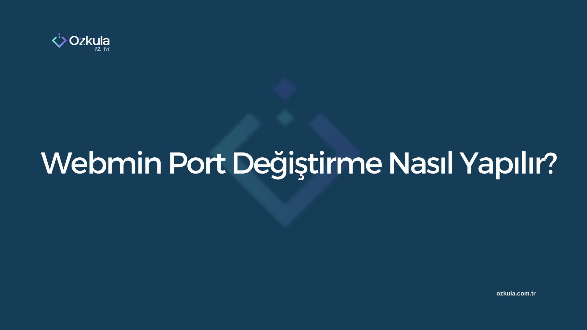 Webmin Port Değiştirme Nasıl Yapılır?