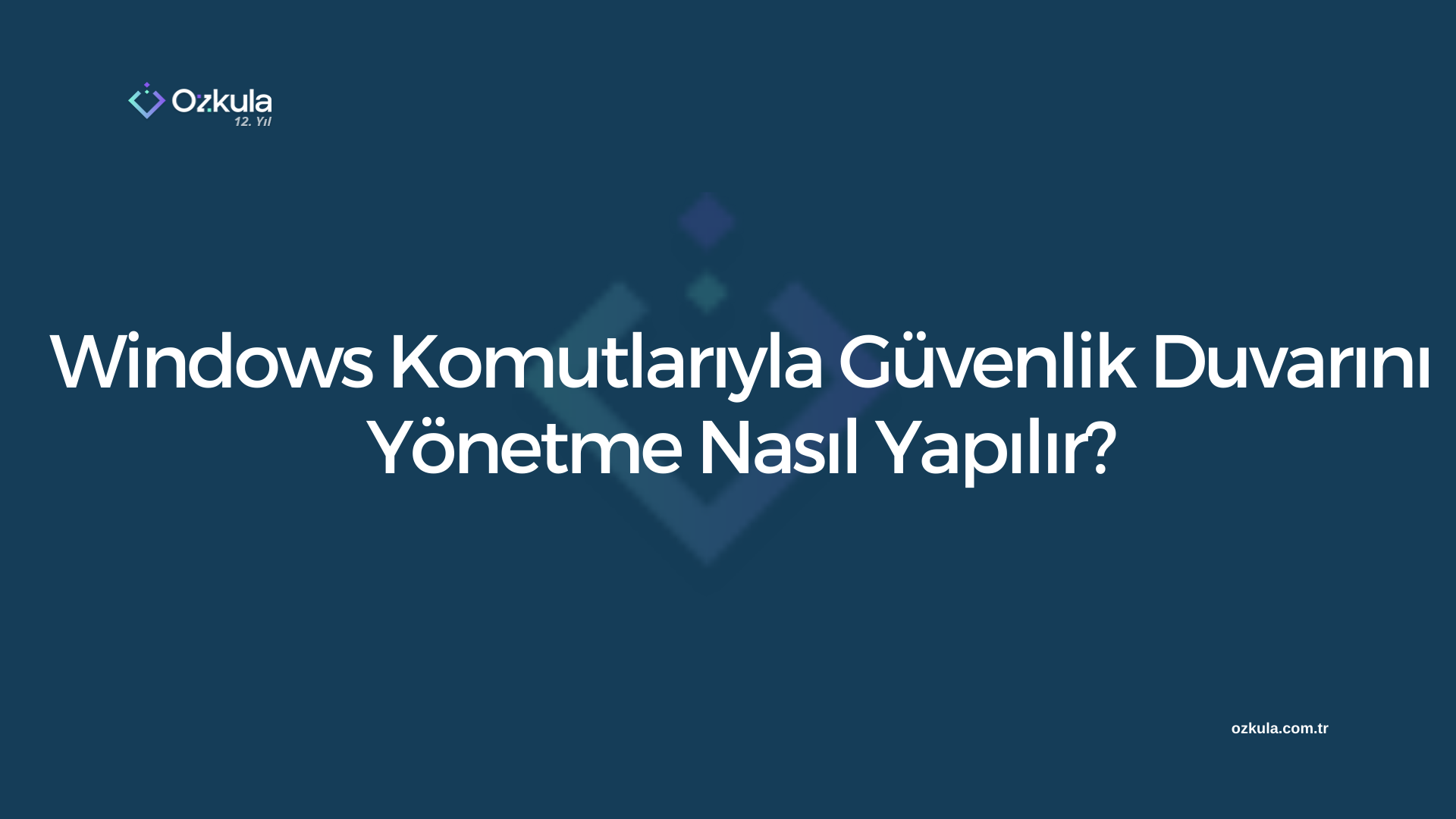 Windows Komutlarıyla Güvenlik Duvarını Yönetme Nasıl Yapılır?