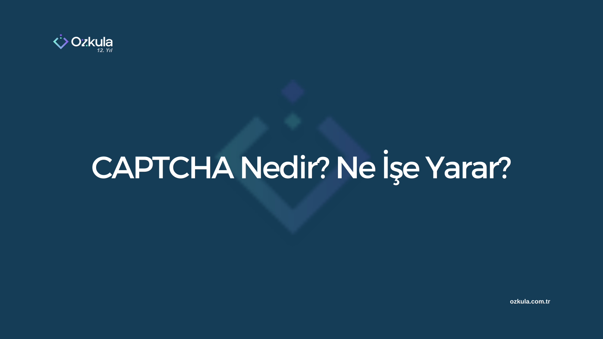 CAPTCHA Nedir? Ne İşe Yarar?