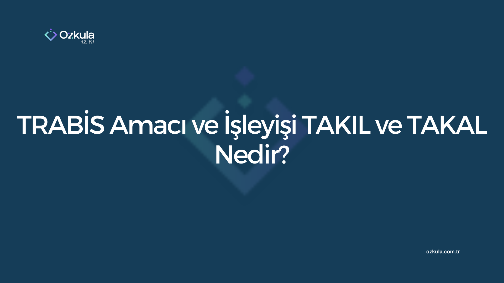 TRABİS Amacı ve İşleyişi TAKIL ve TAKAL Nedir?