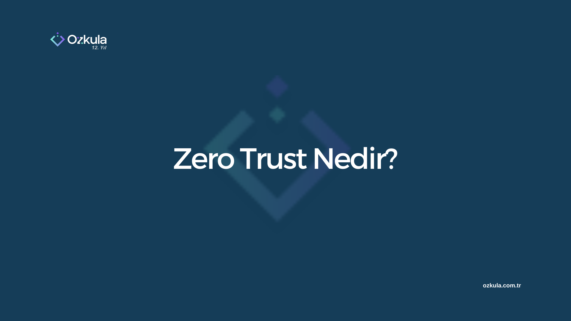 Zero Trust Nedir?