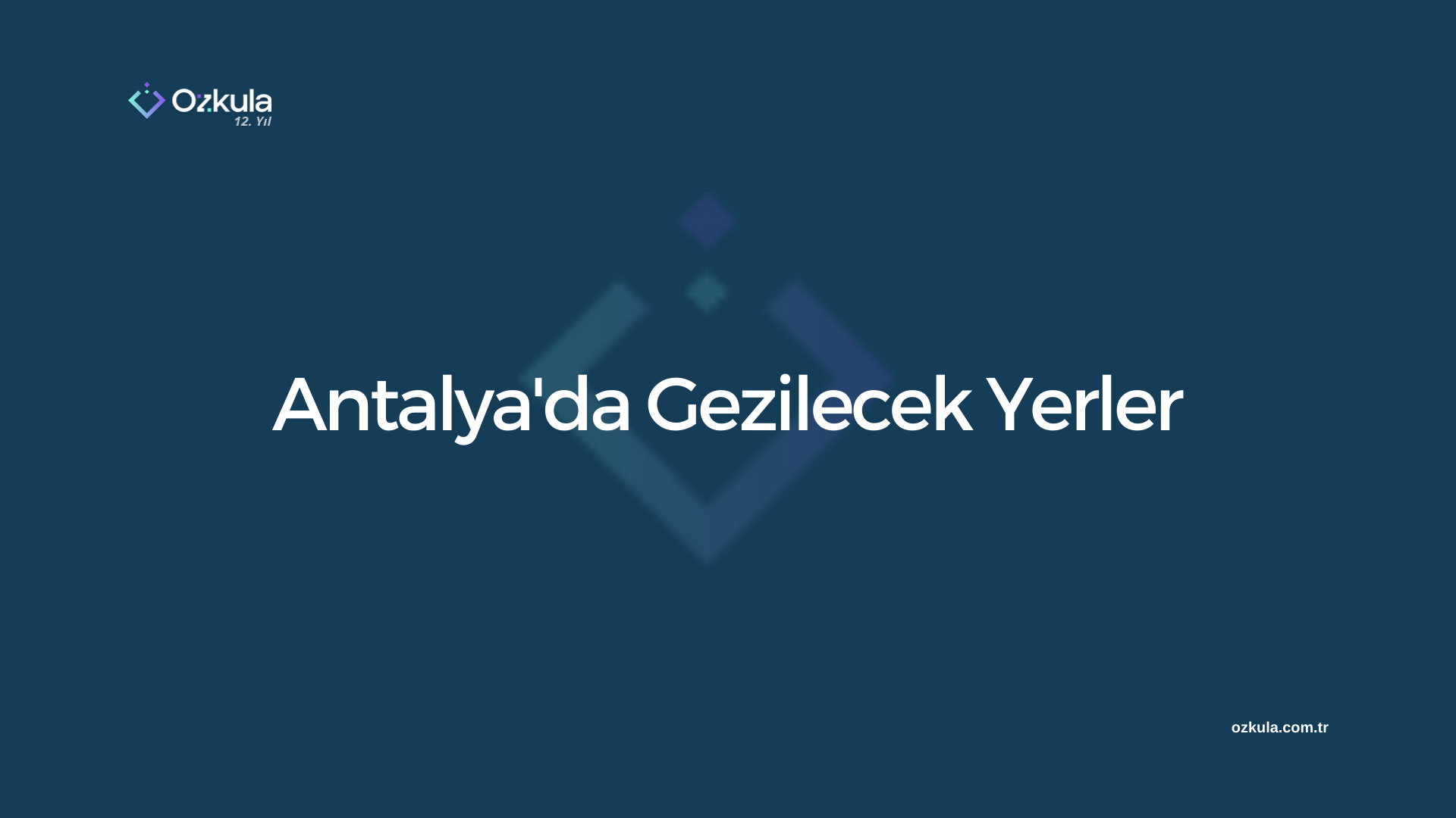 Antalya’da Gezilecek Yerler