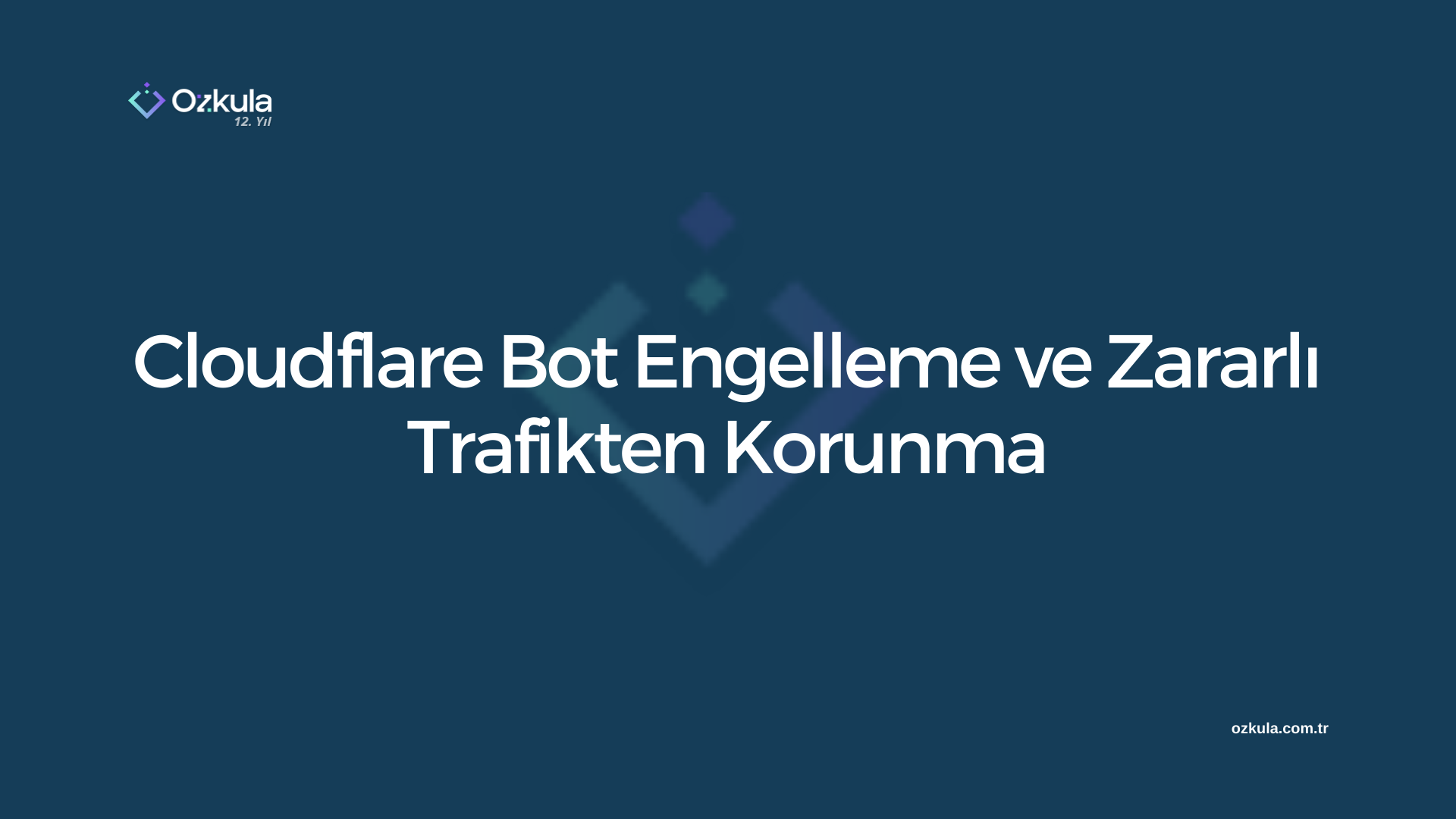 Cloudflare Bot Engelleme ve Zararlı Trafikten Korunma