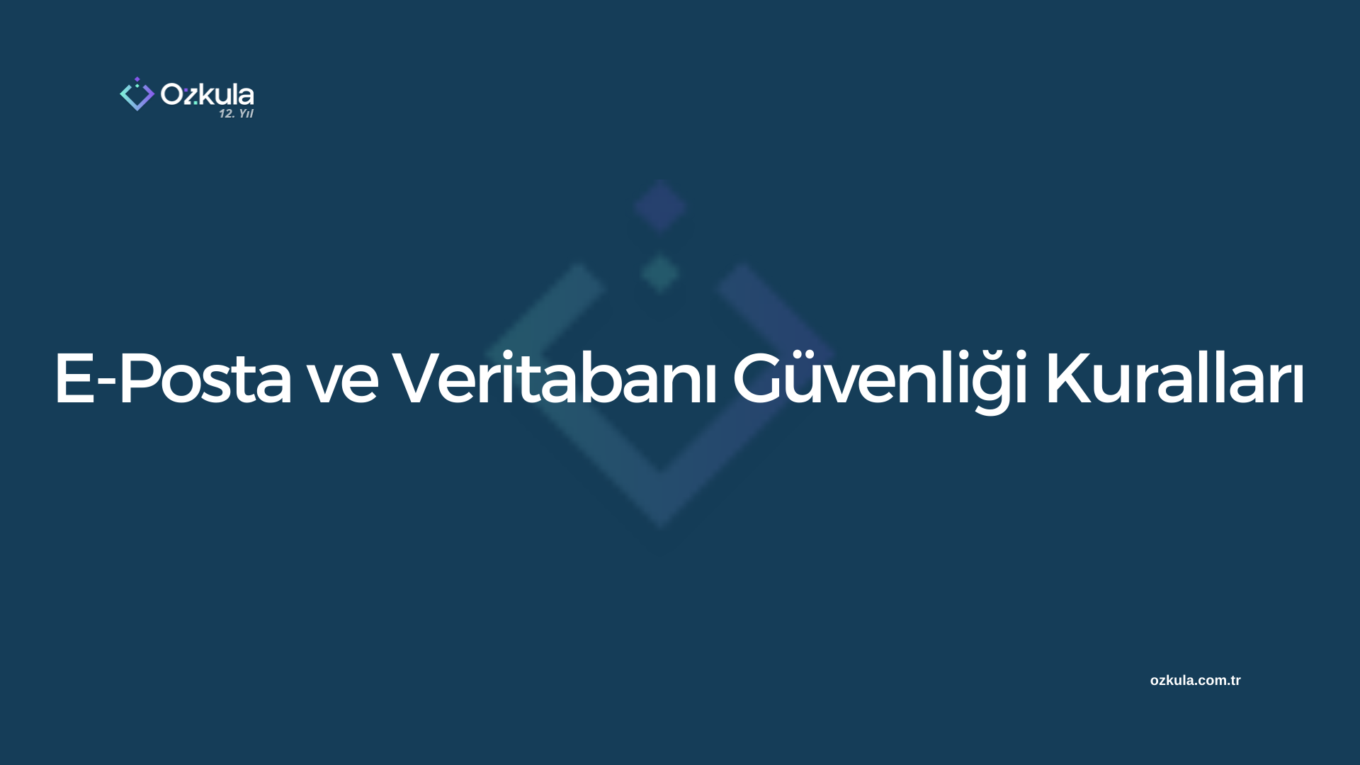 E-Posta ve Veritabanı Güvenliği Kuralları