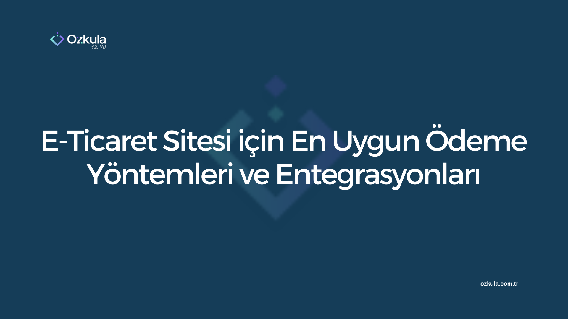 E-Ticaret Sitesi için En Uygun Ödeme Yöntemleri ve Entegrasyonları