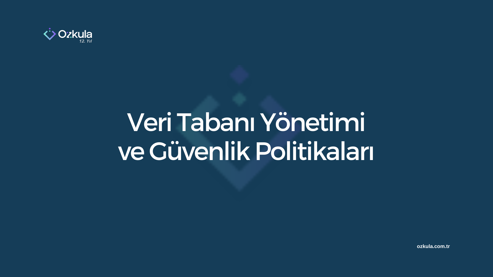 Veri Tabanı Yönetimi ve Güvenlik Politikaları