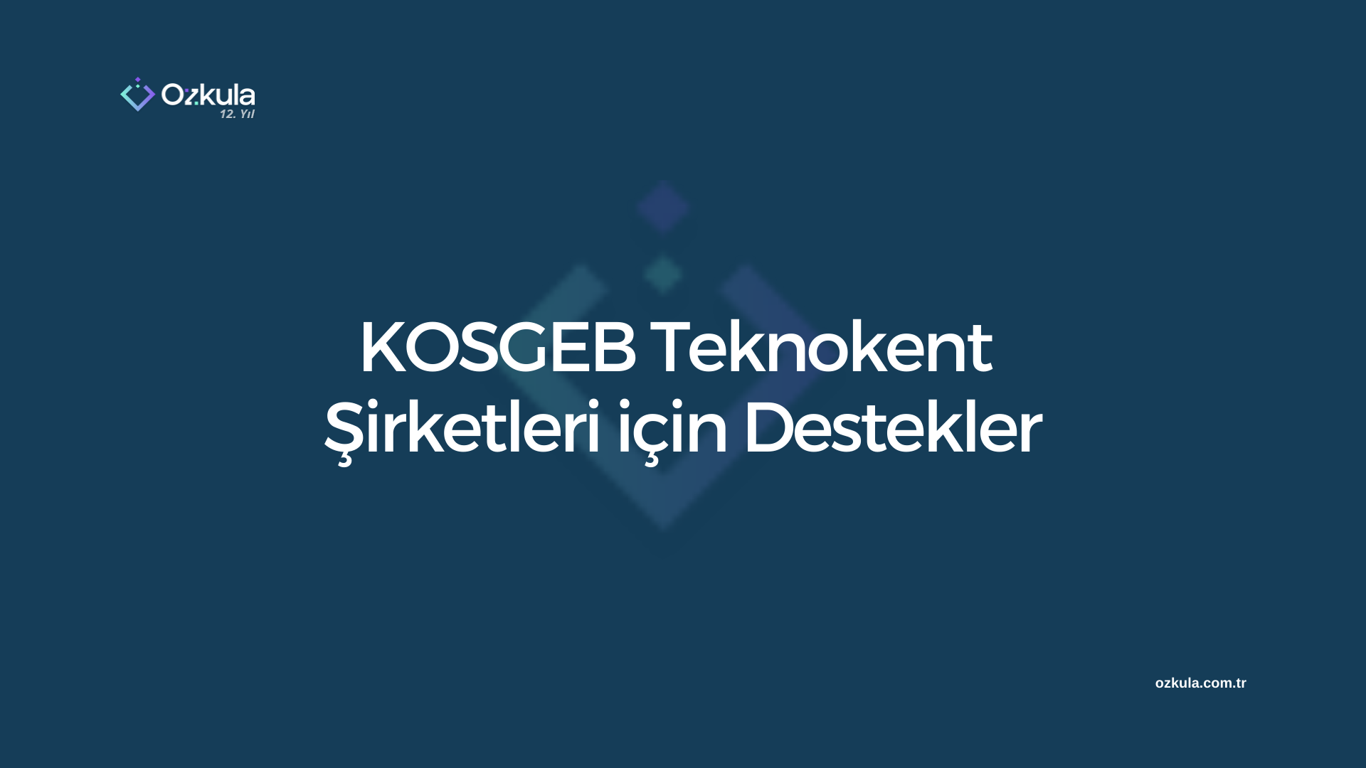 KOSGEB Teknokent Şirketleri için Destekler