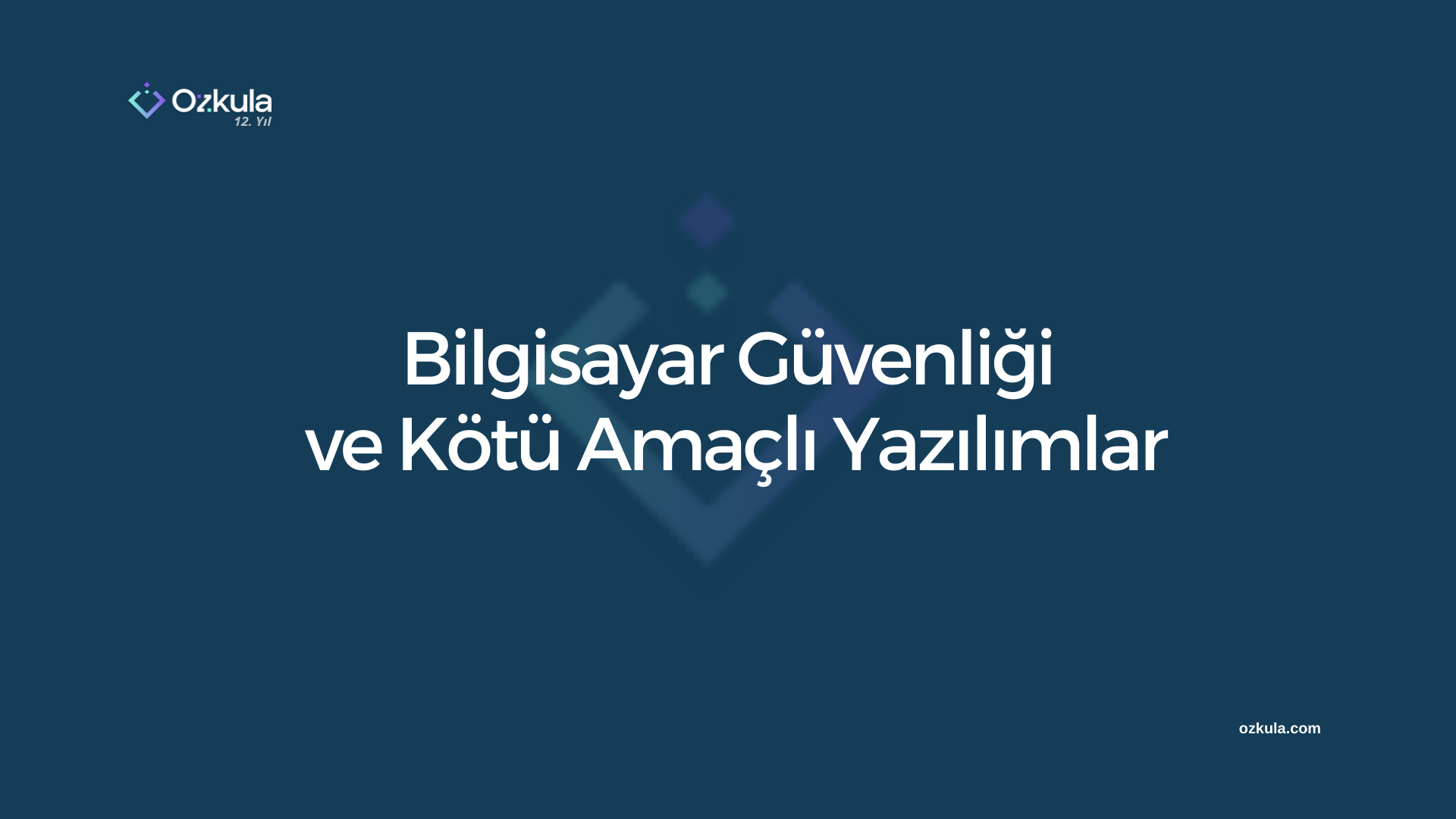 Bilgisayar Güvenliği ve Kötü Amaçlı Yazılımlar