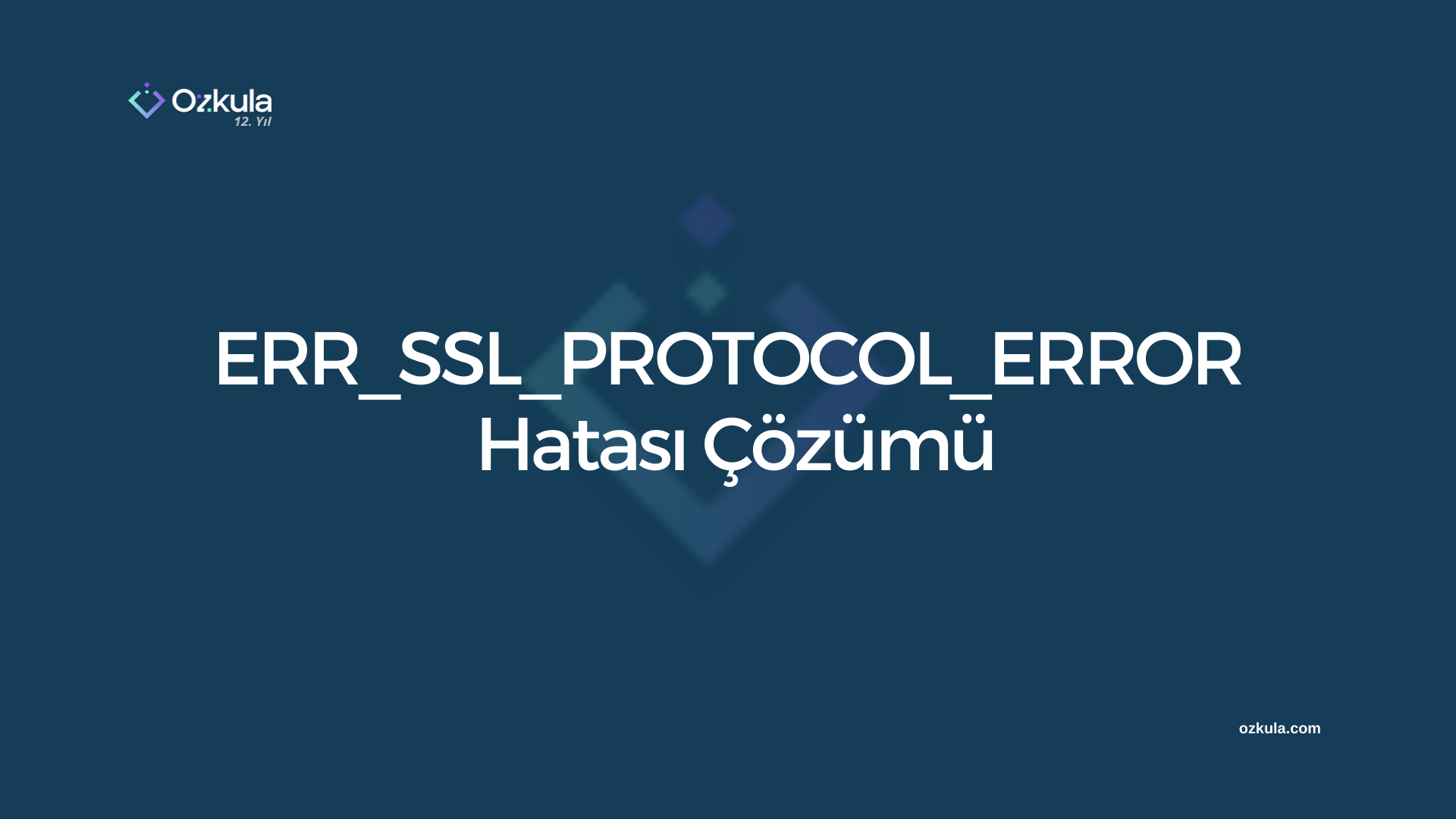 ERR_SSL_PROTOCOL_ERROR Hatası Çözümü