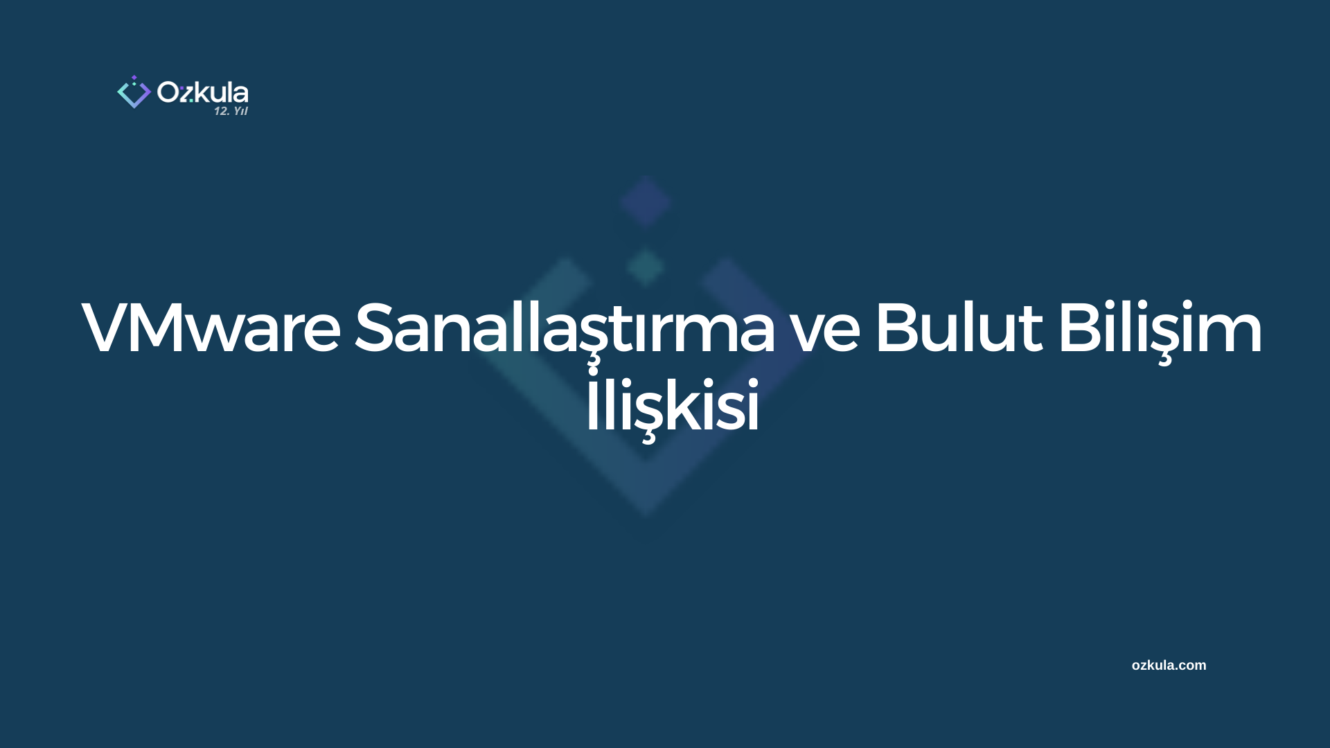 VMware Sanallaştırma ve Bulut Bilişim İlişkisi