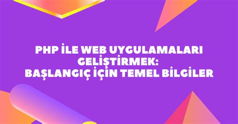 Web Uygulamaları İçin Temel Bilgiler