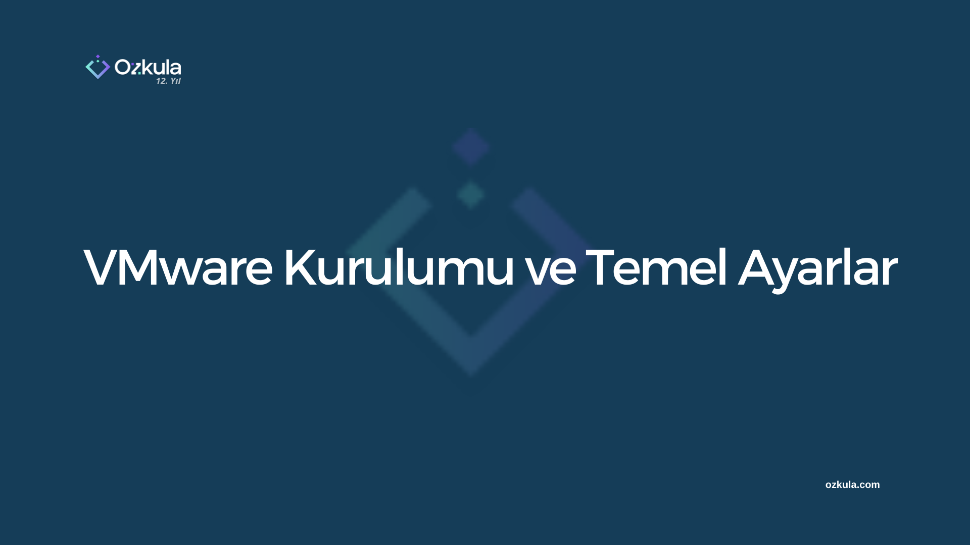 VMware Kurulumu ve Temel Ayarlar