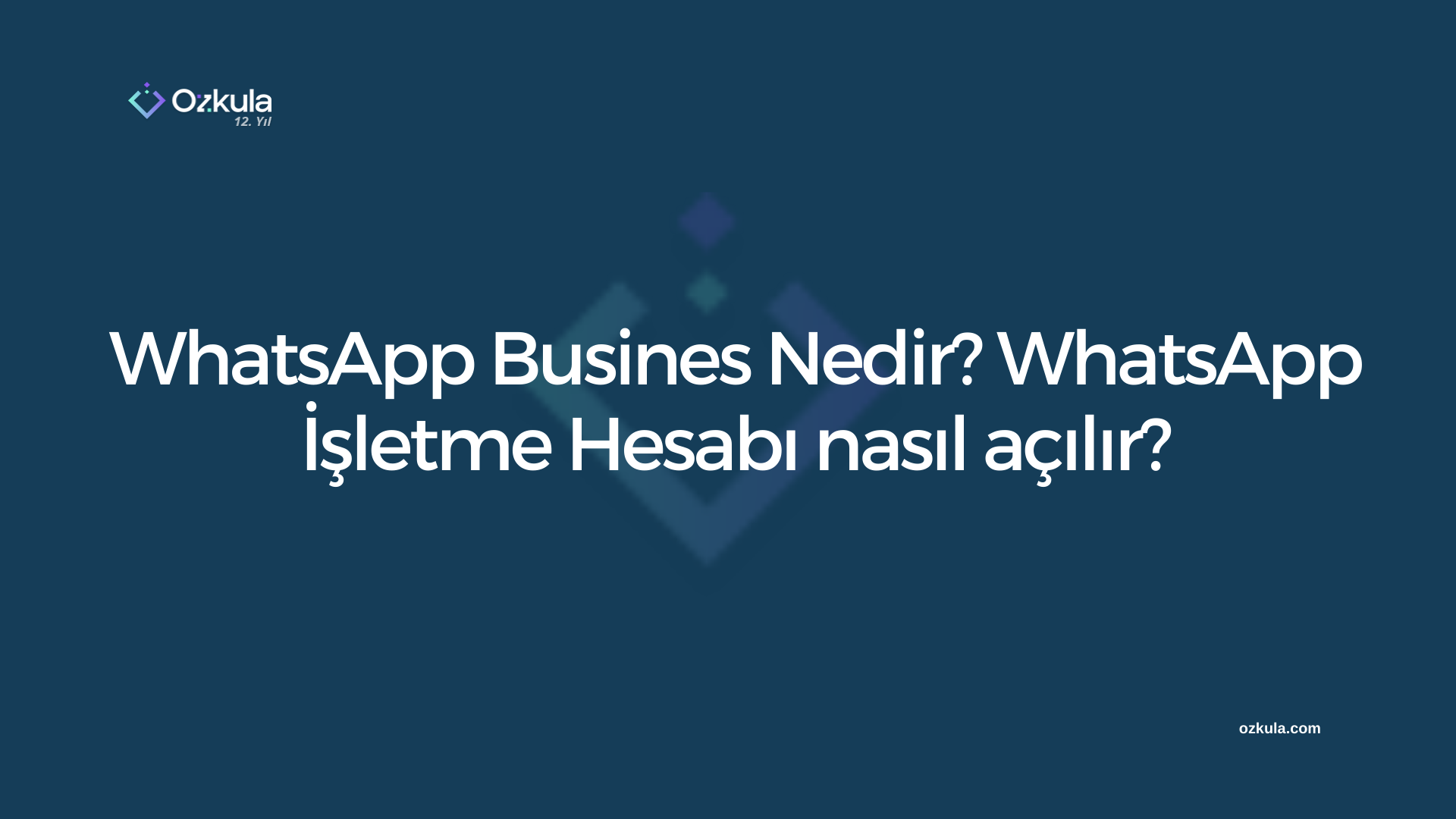 WhatsApp Busines Nedir? WhatsApp İşletme Hesabı nasıl açılır?