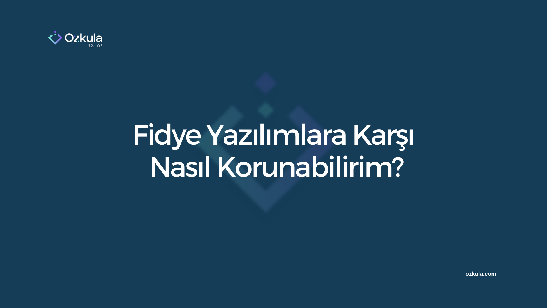 Fidye Yazılımlara Karşı Nasıl Korunabilirim?